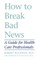 How to Break Bad News