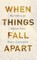 When Things Fall Apart