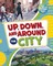 Up, Down, and Around the City
