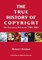 The True History of Copyright