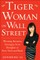 Tiger Woman on Wall Street: Winning Business Strategies from Shanghai to New York and Back