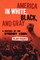 America in White, Black, and Gray