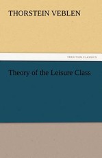 Theory of the Leisure Class Theory of the Leisure Class