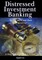 Distressed Investment Banking - To the Abyss and Back - Second Edition
