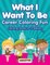What I Want to Be, Career Coloring Fun - Coloring Books 8-10 Edition